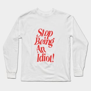 Stop Being an Idiot by The Motivated Type in Red and White f2f2f2 Long Sleeve T-Shirt